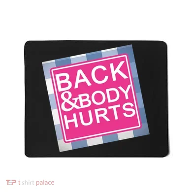 Back & Body Hurts Mousepad