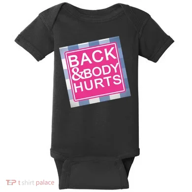 Back & Body Hurts Baby Bodysuit