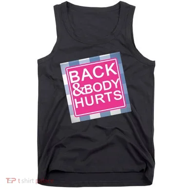 Back & Body Hurts Tank Top