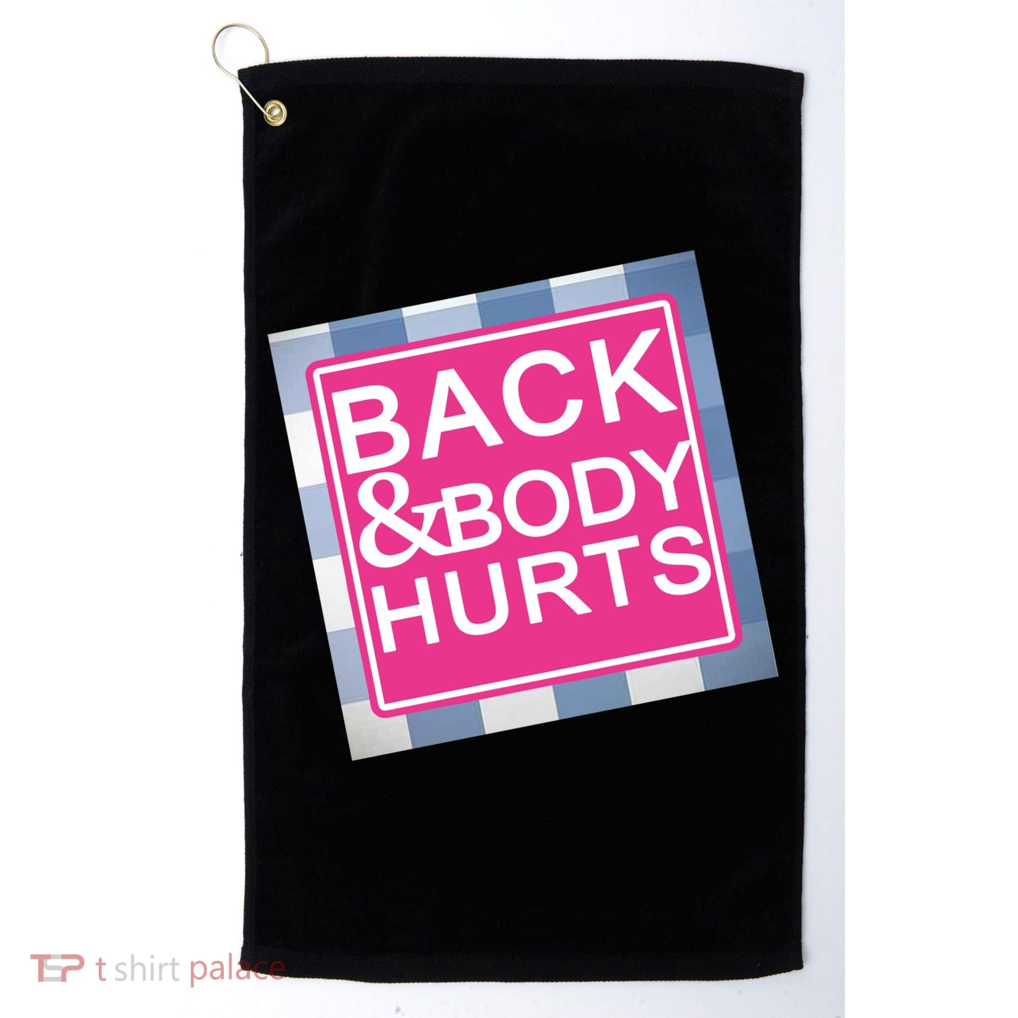 Back & Body Hurts Golf Towel