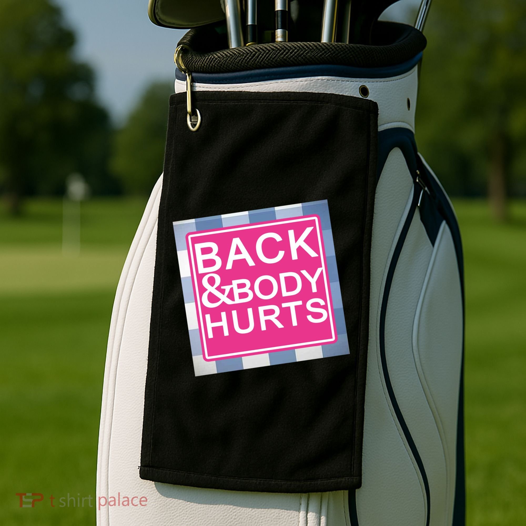 Back & Body Hurts Golf Towel
