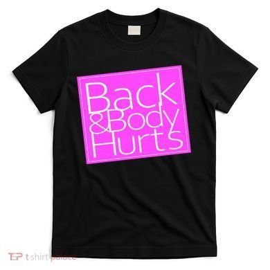 Back & Body Hurts Pink Logo T-Shirt