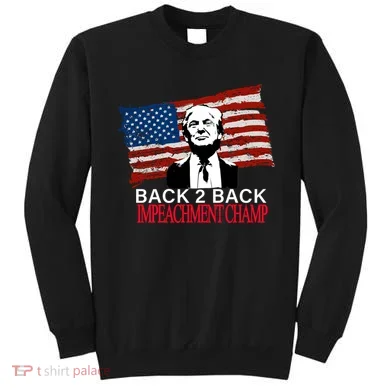 Back 2 Back Impeachment Champ Sweatshirt