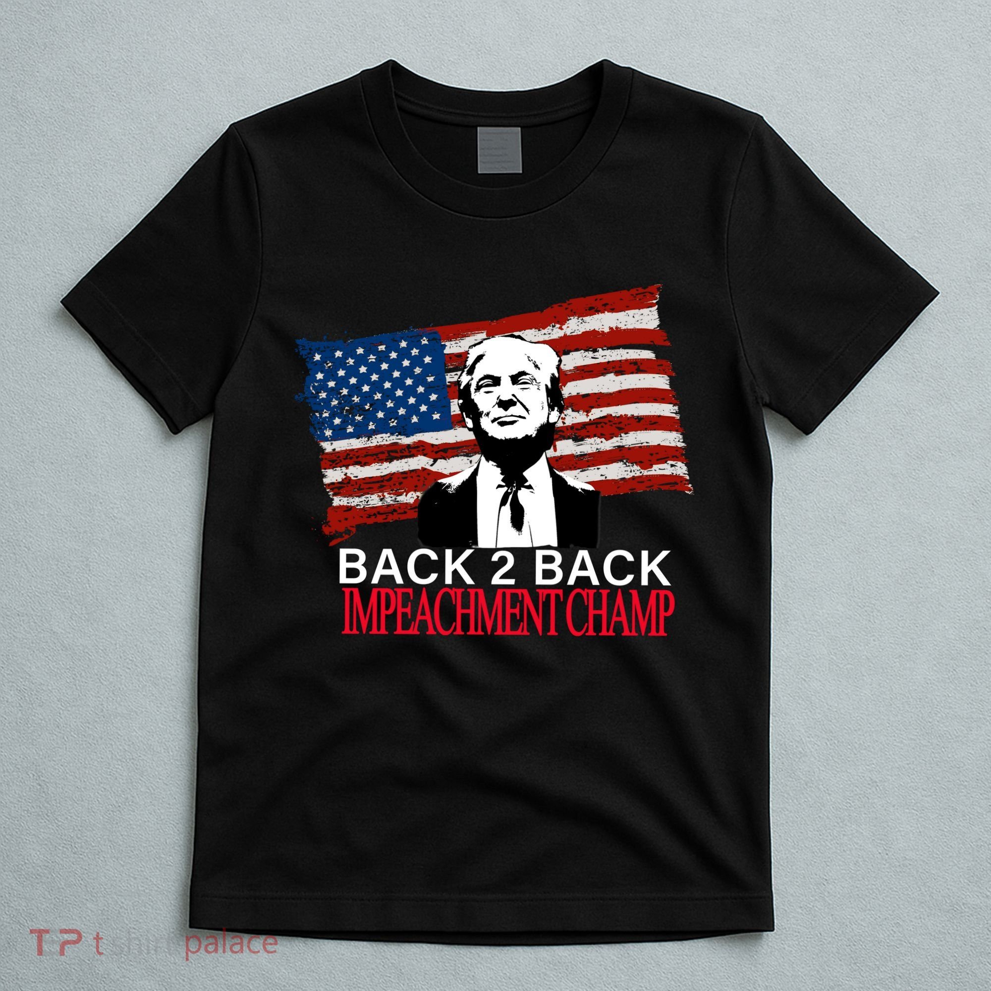 Back 2 Back Impeachment Champ T-Shirt
