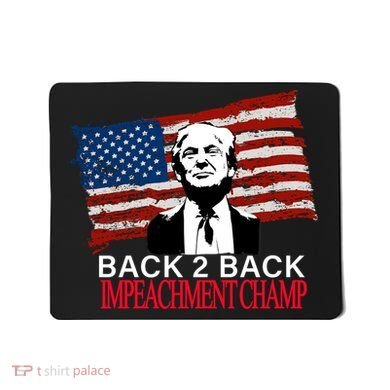 Back 2 Back Impeachment Champ Mousepad