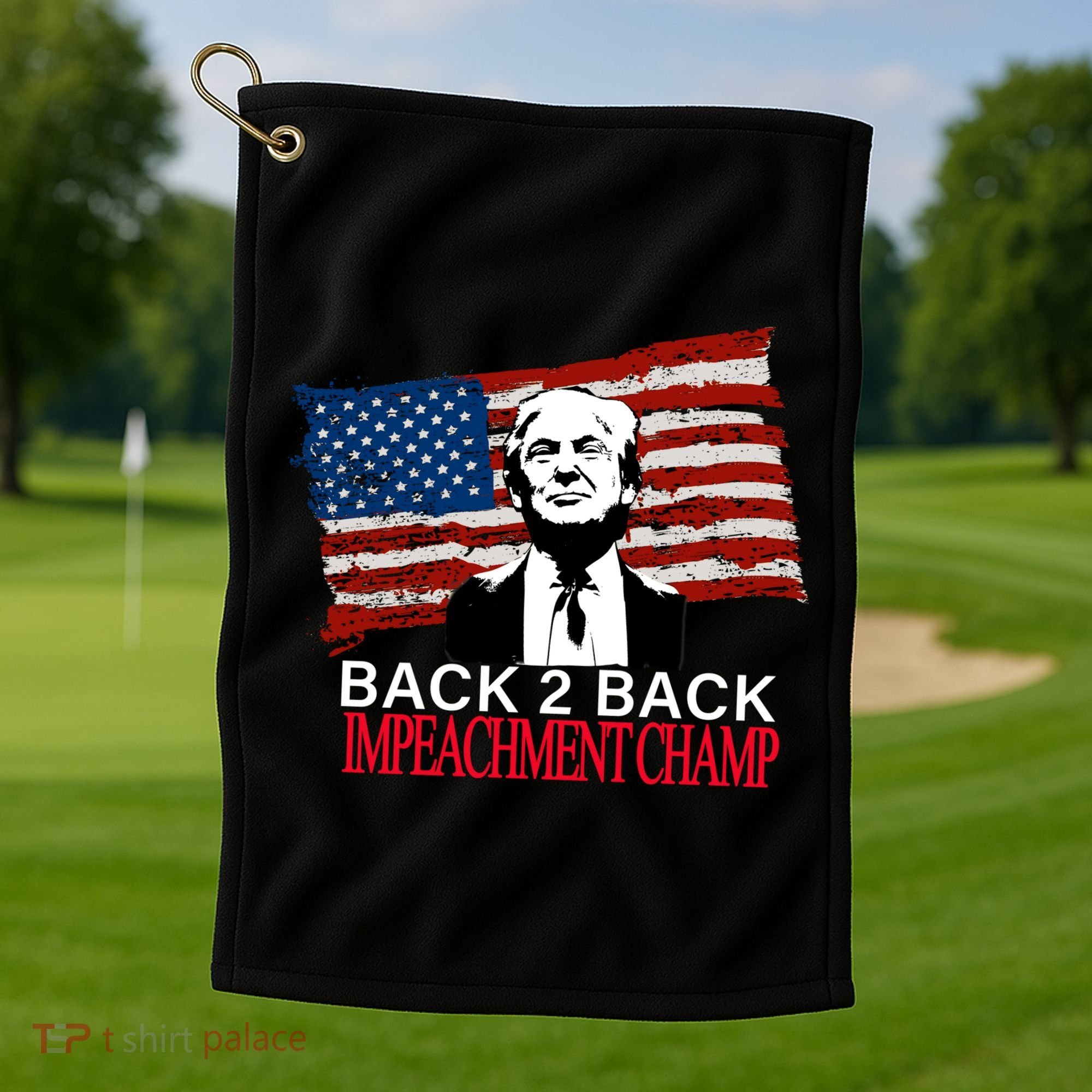 Back 2 Back Impeachment Champ Golf Towel