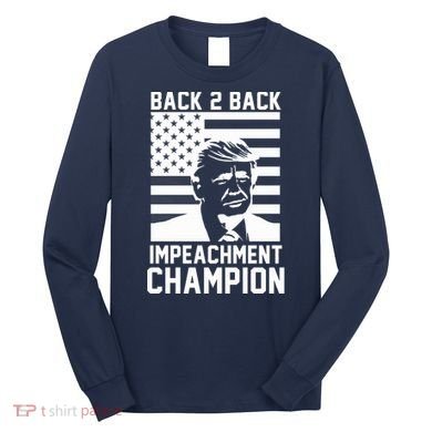 Back 2 Back Impeachment Champion Long Sleeve Shirt