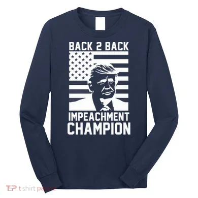 Back 2 Back Impeachment Champion Long Sleeve Shirt