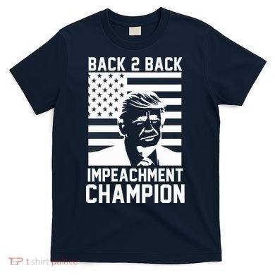 Back 2 Back Impeachment Champion T-Shirt