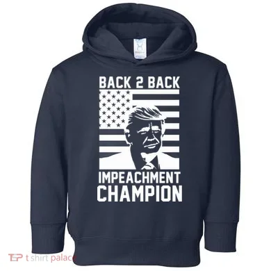 Back 2 Back Impeachment Champion Toddler Hoodie