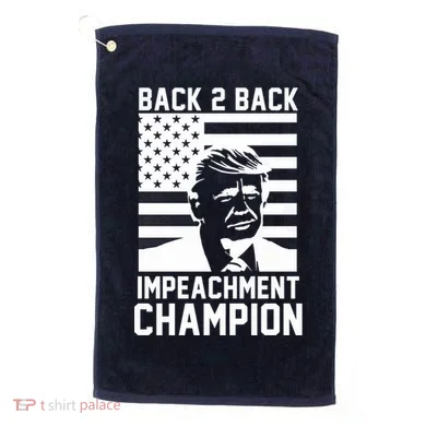 Back 2 Back Impeachment Champion Golf Towel