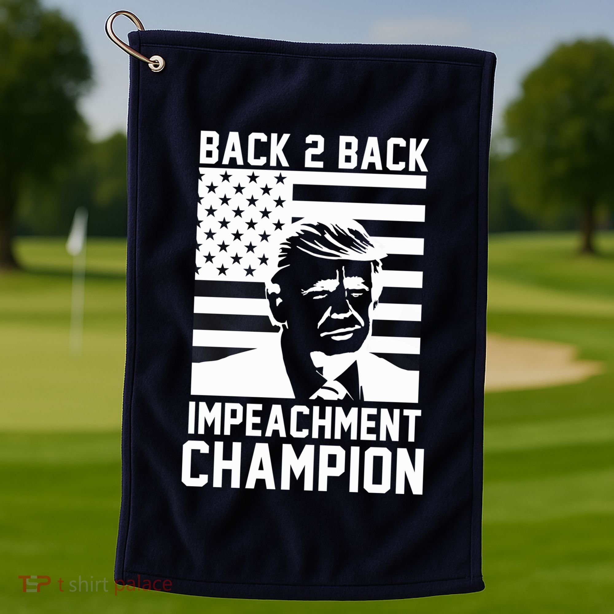 Back 2 Back Impeachment Champion Golf Towel