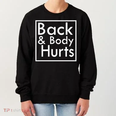 Back And Body Hurts Women's Sweatshirt