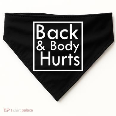 Back And Body Hurts USA-Made Doggie Bandana