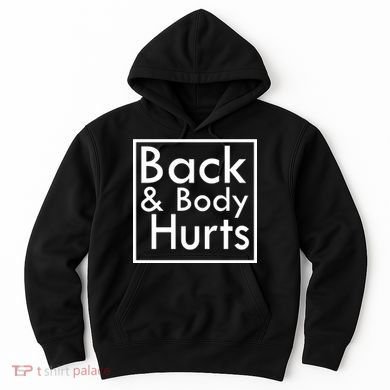 Back And Body Hurts Hoodie