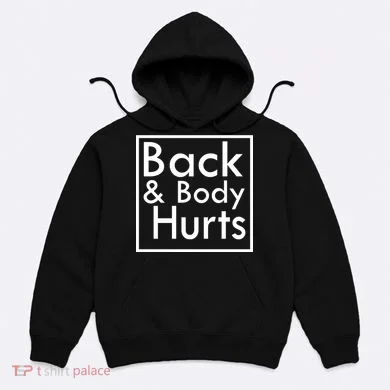 Back And Body Hurts Hoodie