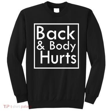 Back And Body Hurts Sweatshirt
