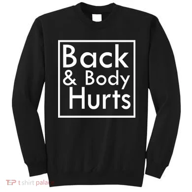 Back And Body Hurts Sweatshirt