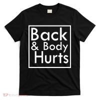 Back And Body Hurts T-Shirt thumb 0