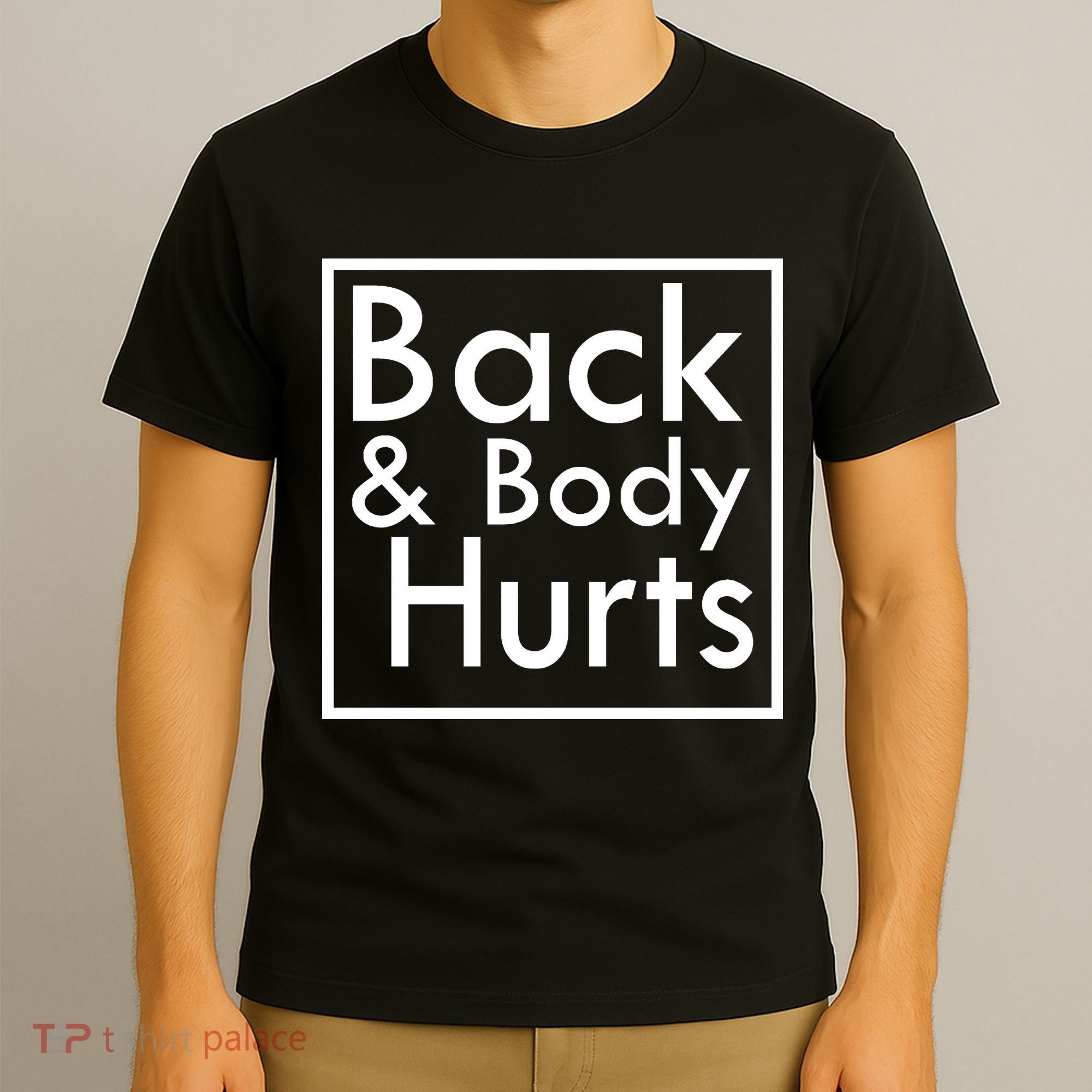 Back And Body Hurts T-Shirt