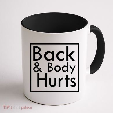Back And Body Hurts Coffee Mug back
