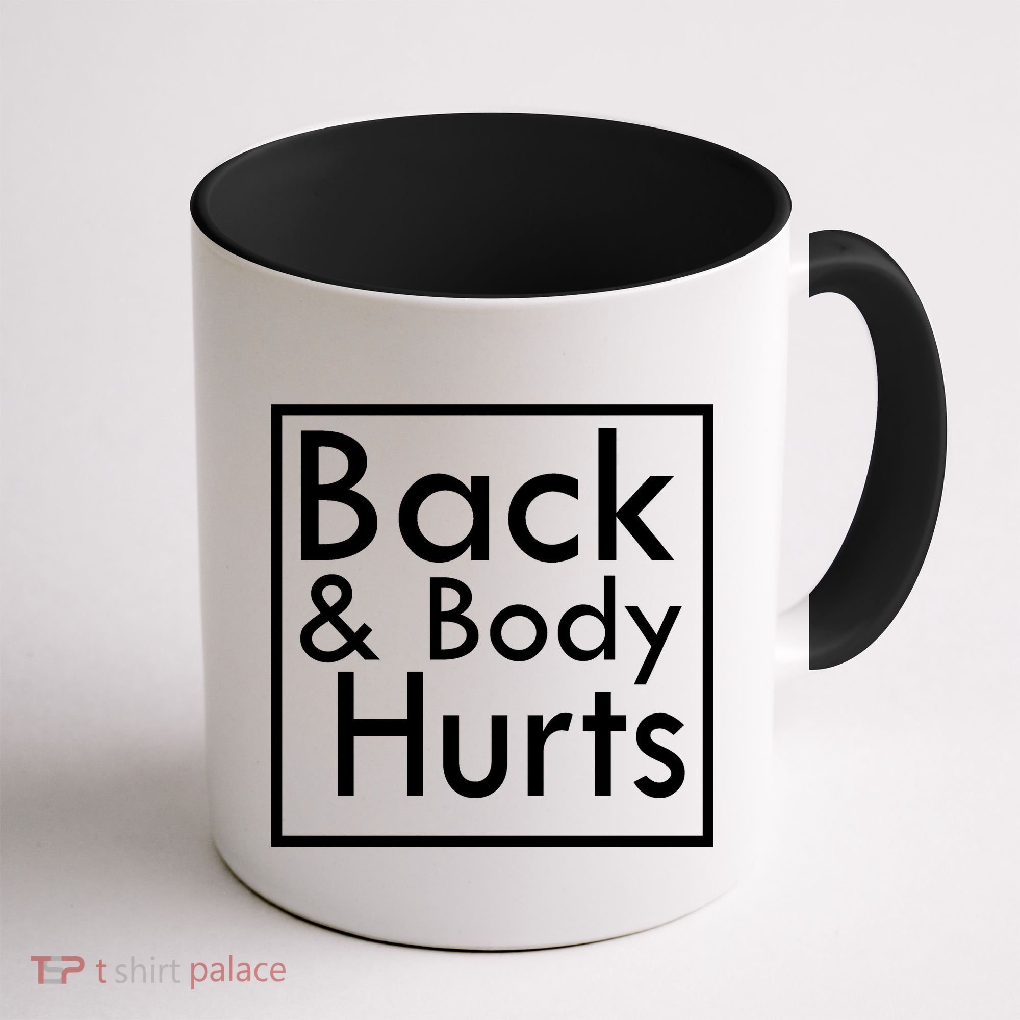 Back And Body Hurts Coffee Mug