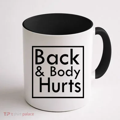 Back And Body Hurts Coffee Mug back