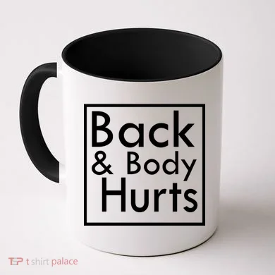 Back And Body Hurts Coffee Mug