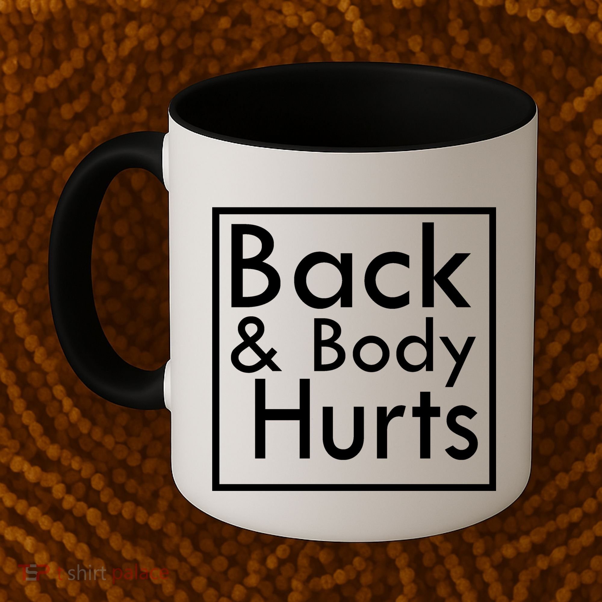Back And Body Hurts Coffee Mug