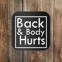 Back And Body Hurts Coaster thumb 0