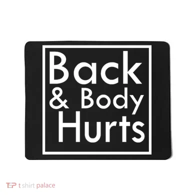 Back And Body Hurts Mousepad