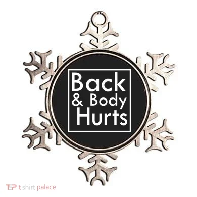 Back And Body Hurts Ornament