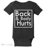 Back And Body Hurts Baby Bodysuit thumb 0