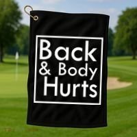 Back And Body Hurts Golf Towel thumb 1