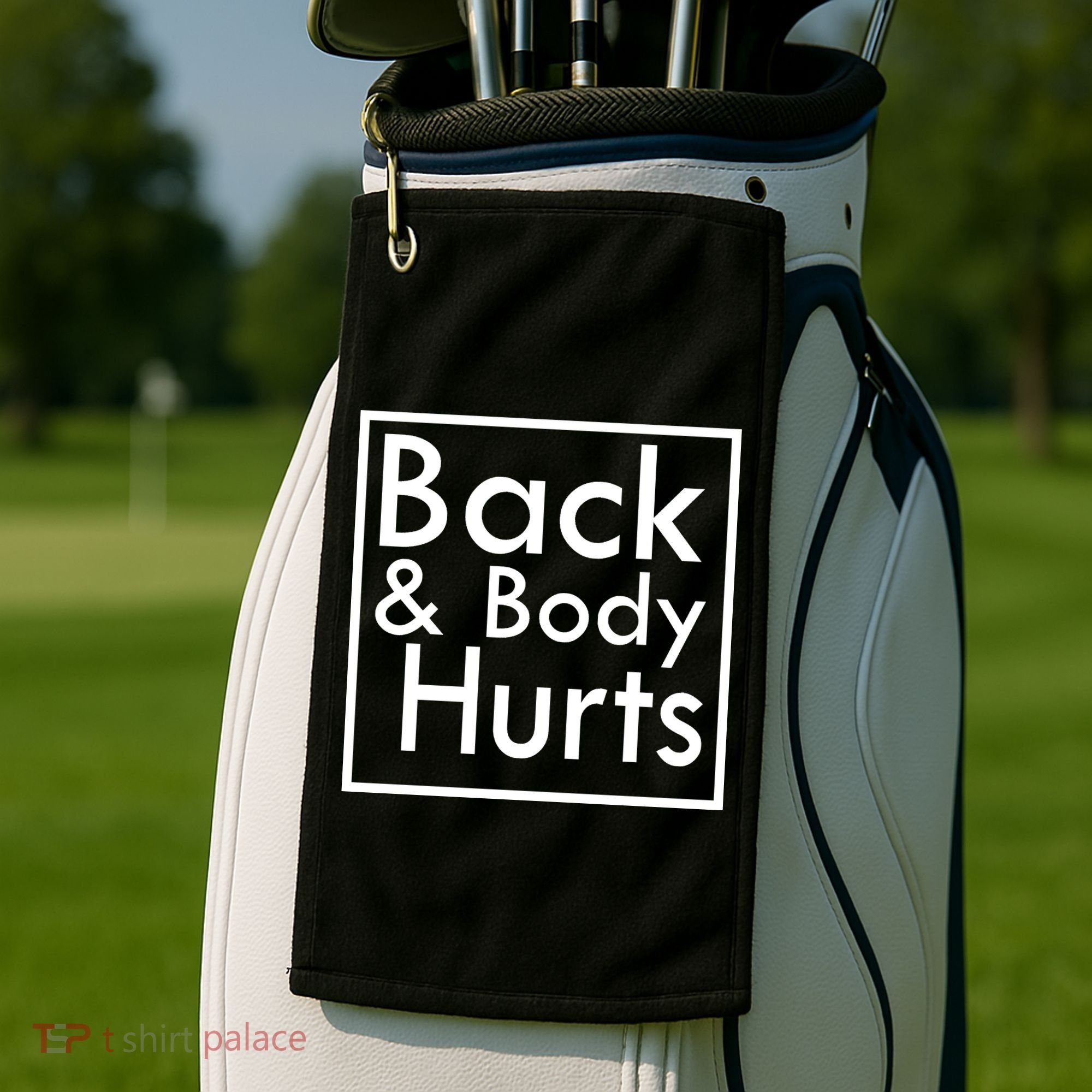 Back And Body Hurts Golf Towel