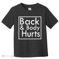 Back And Body Hurts Toddler T-Shirt thumb 0