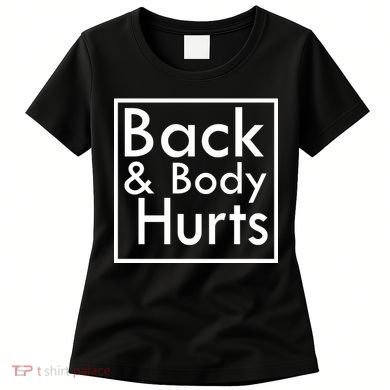 Back And Body Hurts Women's T-Shirt