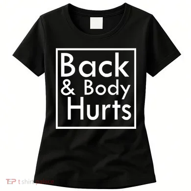 Back And Body Hurts Women's T-Shirt