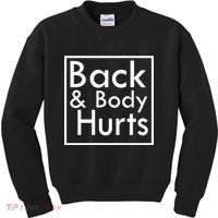 Back And Body Hurts Kids Sweatshirt thumb 0