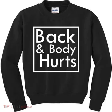 Back And Body Hurts Kids Sweatshirt