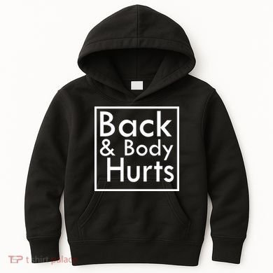 Back And Body Hurts Kids Hoodie
