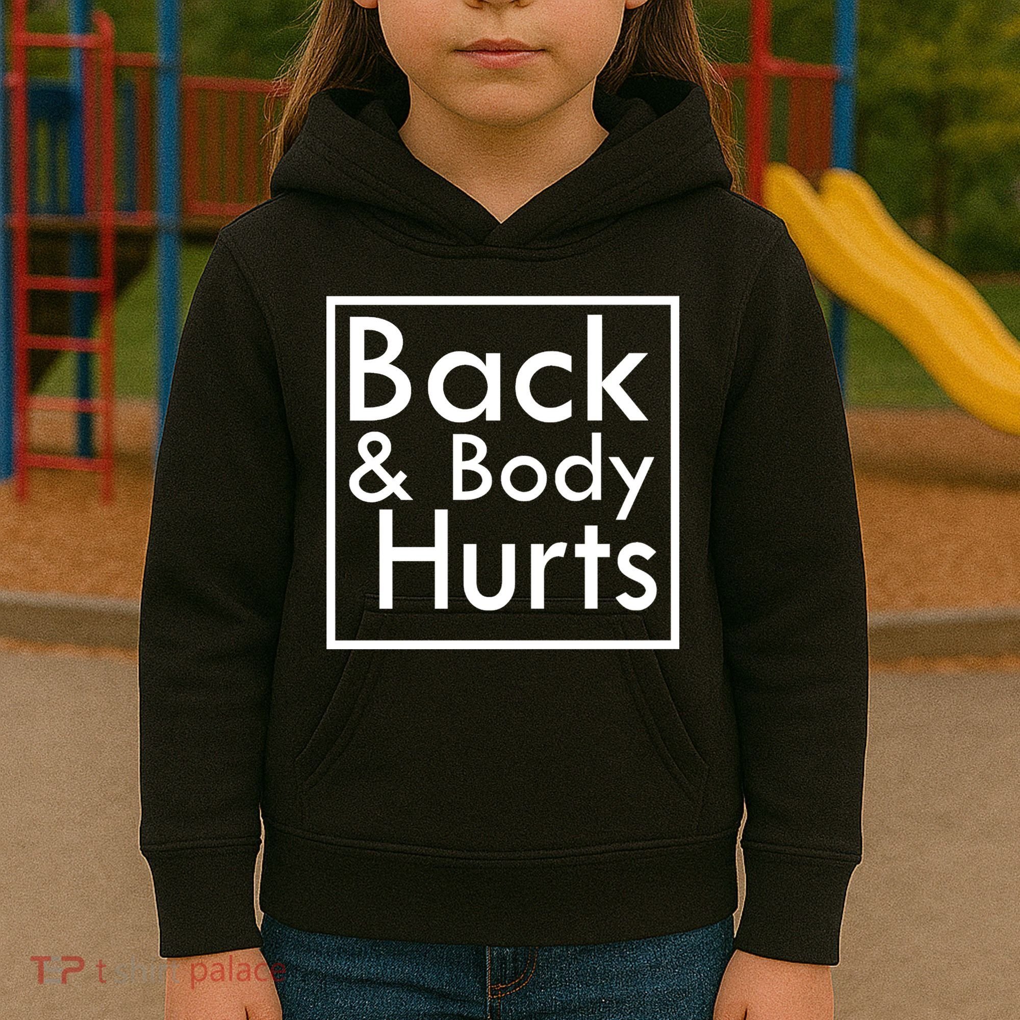 Back And Body Hurts Kids Hoodie