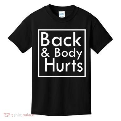 Back And Body Hurts Kids T-Shirt