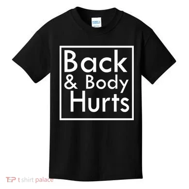 Back And Body Hurts Kids T-Shirt