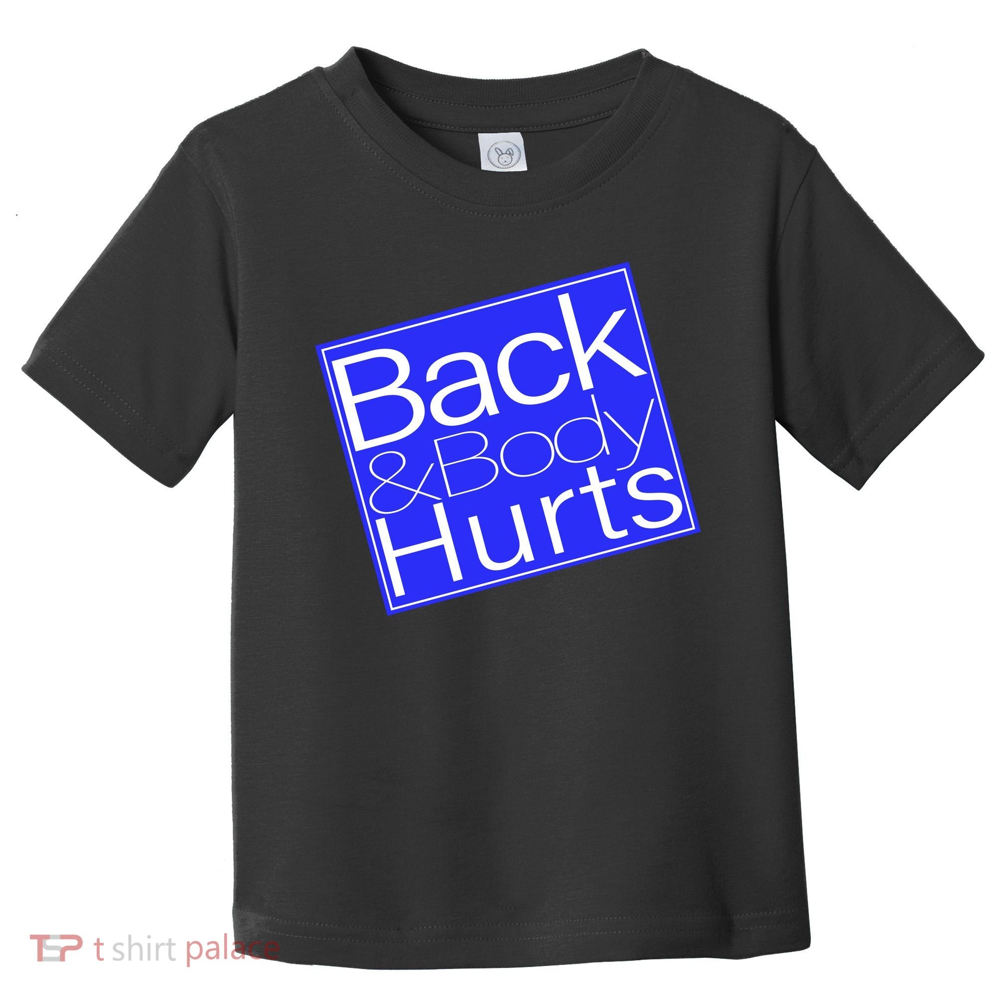 Back and Body Hurts Blue Logo Toddler T-Shirt