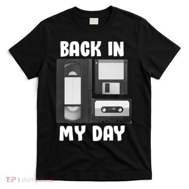 Back In My Day T-Shirt