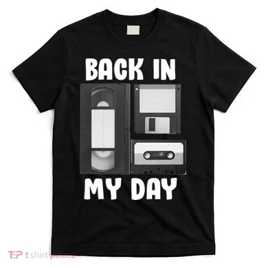 Back In My Day T-Shirt
