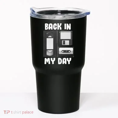 Back In My Day Tumbler