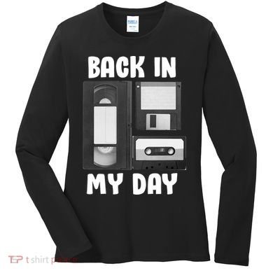 Back In My Day Women's Long Sleeve Shirt