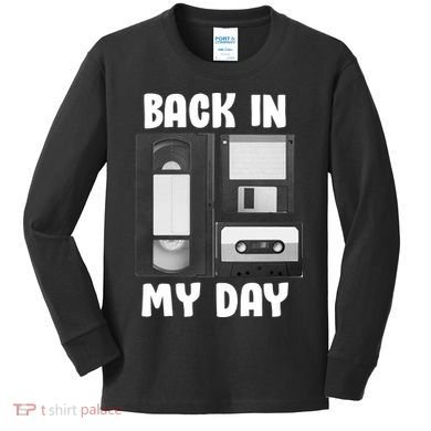 Back In My Day Kids Long Sleeve Shirt